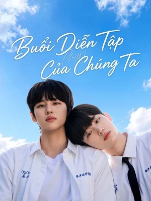 Buổi Diễn Tập Của Chúng Ta - Play Me: Our Rehearsal