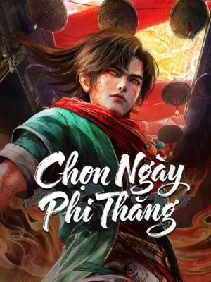 Chọn Ngày Phi Thăng - A Good Day to Ascend