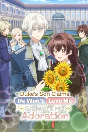 Con Trai Công Tước Tuyên Bố Sẽ Không Yêu Tôi Nhưng Vẫn Tôn Thờ Tôi - The Duke's Son Claims He Won't Love Me, But Showers Me With Adoration